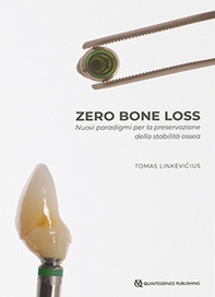 Zero bone loss. Nuovi paradigmi per la preservazione della stabilità ossea - Librerie.coop