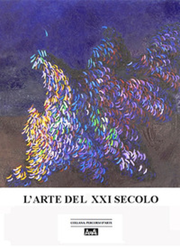 L'arte del XXI secolo - Librerie.coop L'arte del XXI secolo - Librerie.coop