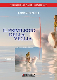 Il privilegio della veglia - Librerie.coop Il privilegio della veglia - Librerie.coop