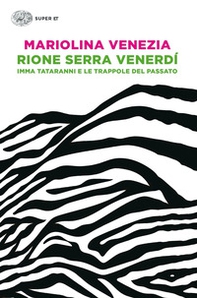 Rione Serra Venerdí. Imma Tataranni e le trappole del passato - Librerie.coop Rione Serra Venerdí. Imma Tataranni e le trappole del passato - Librerie.coop