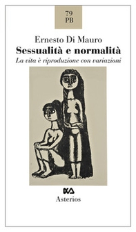 Sessualità e normalità. La vita e riproduzione con variazioni - Librerie.coop