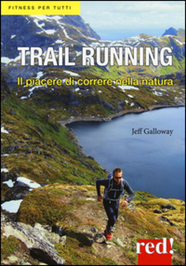 Trail running. Il piacere di correre nella natura - Librerie.coop Trail running. Il piacere di correre nella natura - Librerie.coop