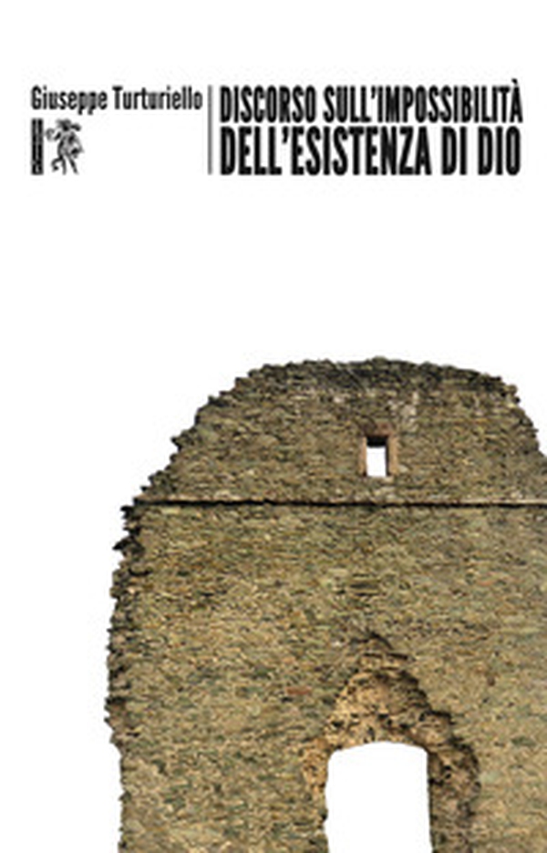 Discorso sull'impossibilità dell'esistenza di Dio - Librerie.coop Discorso sull'impossibilità dell'esistenza di Dio - Librerie.coop
