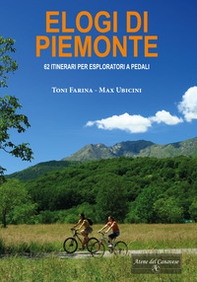 Elogi di Piemonte. 62 itinerari per esploratori a pedali - Librerie.coop