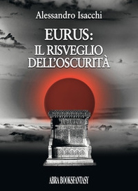 Eurus: il risveglio dell'oscurità - Librerie.coop Eurus: il risveglio dell'oscurità - Librerie.coop