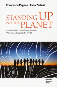 Standing up for the planet. 45 stories of extraordinary women who are changing the world - Librerie.coop