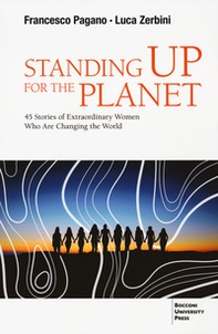 Standing up for the planet. 45 stories of extraordinary women who are changing the world - Librerie.coop