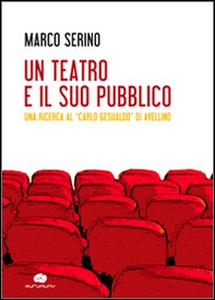 Un teatro e il suo pubblico. Una ricerca al «Carlo Gesualdo» di Avellino - Librerie.coop