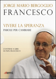 Vivere la speranza. Parole per cambiare: Guarire dalla corruzione-Umiltà, la strada verso Dio-La bellezza educherà il mondo-Dio non si stanca di perdonare  - Librerie.coop