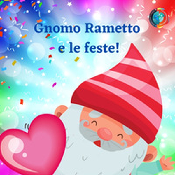 Gnomo Rametto e le feste! - Librerie.coop Gnomo Rametto e le feste! - Librerie.coop