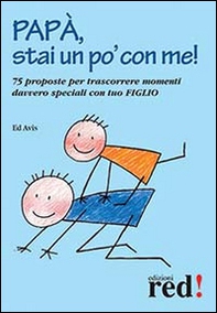 Papà, stai un po' con me! 75 proposte per trascorrere momenti davvero speciali con tuo figlio - Librerie.coop Papà, stai un po' con me! 75 proposte per trascorrere momenti davvero speciali con tuo figlio - Librerie.coop