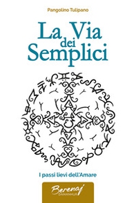 La via dei semplici. I passi lievi dell'amare - Librerie.coop