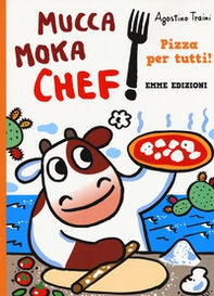 Pizza per tutti! Mucca Moka chef - Librerie.coop