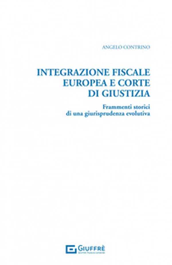 Integrazione fiscale europea e Corte di Giustizia - Librerie.coop Integrazione fiscale europea e Corte di Giustizia - Librerie.coop