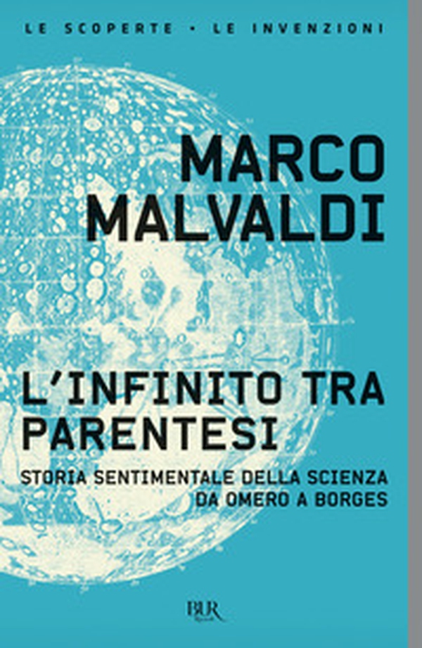 L'infinito tra parentesi. Storia sentimentale della scienza da Omero a Borges - Librerie.coop L'infinito tra parentesi. Storia sentimentale della scienza da Omero a Borges - Librerie.coop