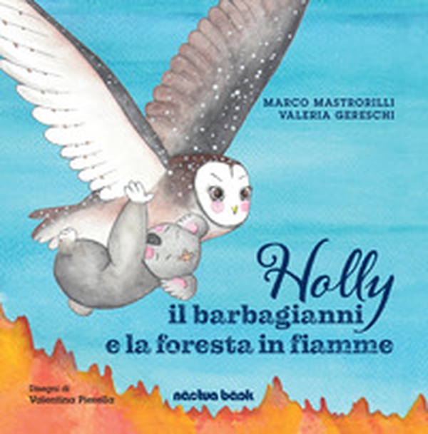Holly il barbagianni e la foresta in fiamme - Librerie.coop Holly il barbagianni e la foresta in fiamme - Librerie.coop