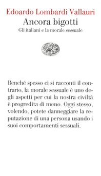 Ancora bigotti. Gli italiani e la morale sessuale - Librerie.coop