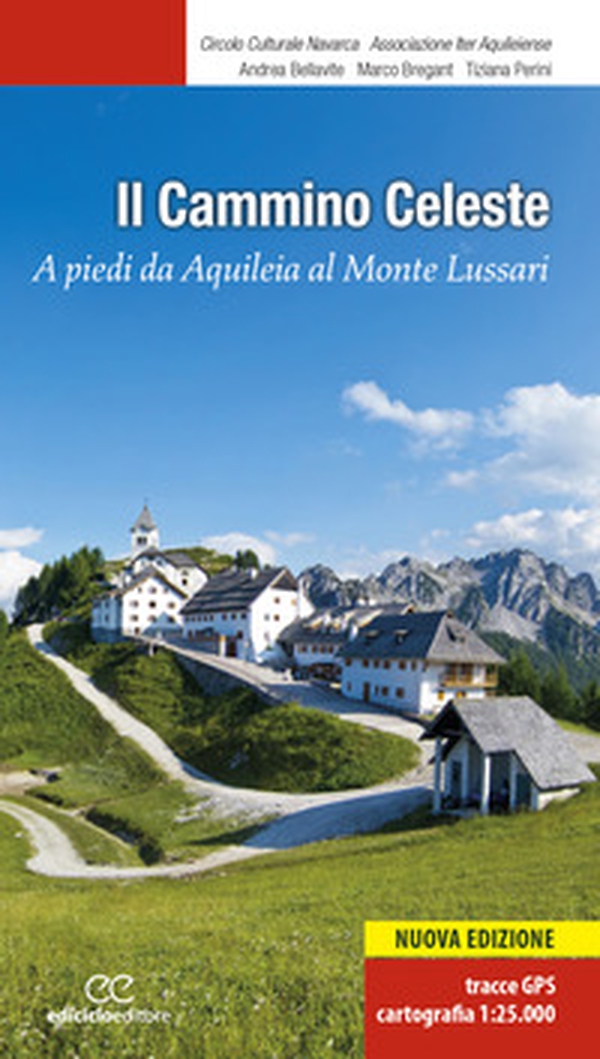 Il Cammino celeste. A piedi da Aquileia al Monte Lussari - Librerie.coop Il Cammino celeste. A piedi da Aquileia al Monte Lussari - Librerie.coop