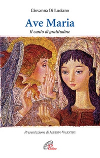 Ave Maria. Il canto di gratitudine - Librerie.coop Ave Maria. Il canto di gratitudine - Librerie.coop