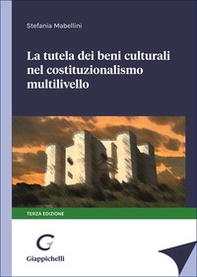 La tutela dei beni culturali nel costituzionalismo multilivello - Librerie.coop