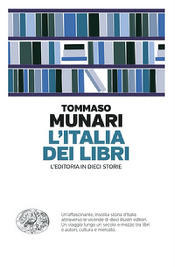 L'Italia dei libri. L'editoria in dieci storie - Librerie.coop L'Italia dei libri. L'editoria in dieci storie - Librerie.coop