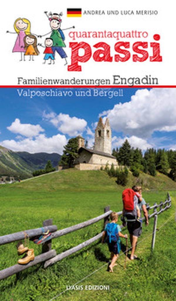 44 passi. Itinerari per famiglie in Engadina, val Bregaglia, Valposchiavo. Ediz. tedesca - Librerie.coop 44 passi. Itinerari per famiglie in Engadina, val Bregaglia, Valposchiavo. Ediz. tedesca - Librerie.coop