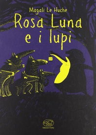 Rosa Luna e i lupi - Librerie.coop