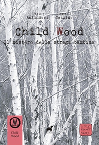 Child Wood. Il mistero della strega bambina - Librerie.coop Child Wood. Il mistero della strega bambina - Librerie.coop