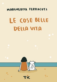 Le cose belle della vita - Librerie.coop Le cose belle della vita - Librerie.coop