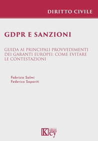 GDPR e sanzioni Guida ai principali provvedimenti dei Garanti europei: come evitare le contestazioni - Librerie.coop GDPR e sanzioni Guida ai principali provvedimenti dei Garanti europei: come evitare le contestazioni - Librerie.coop
