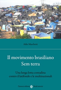 Il movimento brasiliano Sem terra. Una lunga lotta contadina contro il latifondo e le multinazionali - Librerie.coop