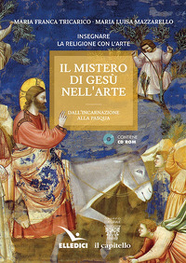 Il mistero di Gesù nell'arte. Dall'incarnazione alla Pasqua - Librerie.coop