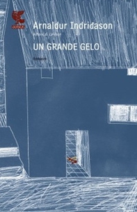 Un grande gelo. I casi dell'ispettore Erlendur Sveinsson - Vol. 5 - Librerie.coop