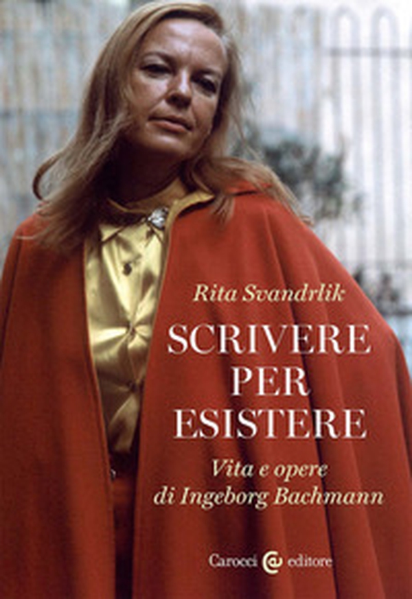 Scrivere per esistere. Vita e opere di Ingeborg Bachmann - Librerie.coop