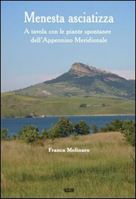 Menesta asciatizza. A tavola con le piante spontanee dell'Appennino meridionale - Librerie.coop