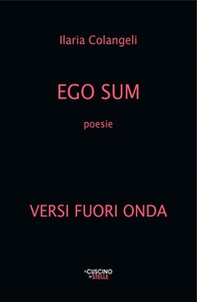 Ego sum. Versi fuori onda - Librerie.coop Ego sum. Versi fuori onda - Librerie.coop