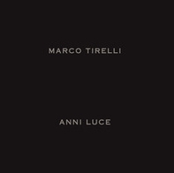 Marco Tirelli. Anni luce. Ediz. italiana e inglese - Librerie.coop