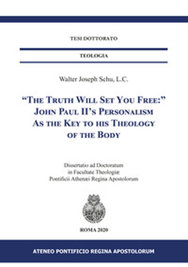 «The truth will set uou free» John Paul II's personalism as the key to his theology of the body - Librerie.coop «The truth will set uou free» John Paul II's personalism as the key to his theology of the body - Librerie.coop