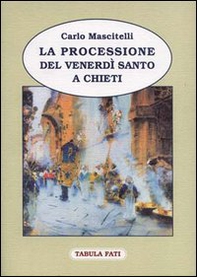 La processione del venerdì santo a Chieti - Librerie.coop La processione del venerdì santo a Chieti - Librerie.coop