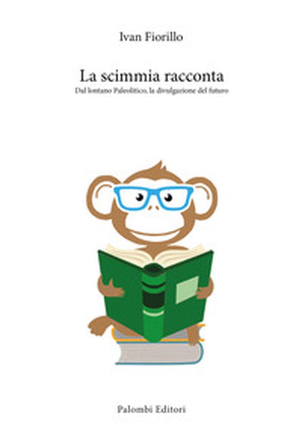 La scimmia racconta. Dal lontano paleolitico, la divulgazione del futuro - Librerie.coop La scimmia racconta. Dal lontano paleolitico, la divulgazione del futuro - Librerie.coop
