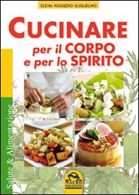 Cucinare per il corpo e per lo spirito - Librerie.coop Cucinare per il corpo e per lo spirito - Librerie.coop