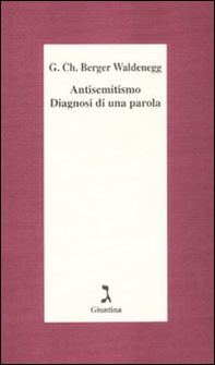 Antisemitismo. Diagnosi di una parola - Librerie.coop