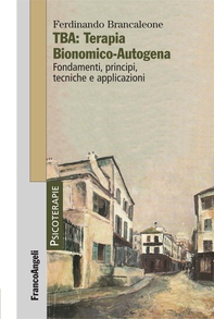 TBA: Terapia Bionomico-Autogena. Fondamenti, principi, tecniche e applicazioni - Librerie.coop