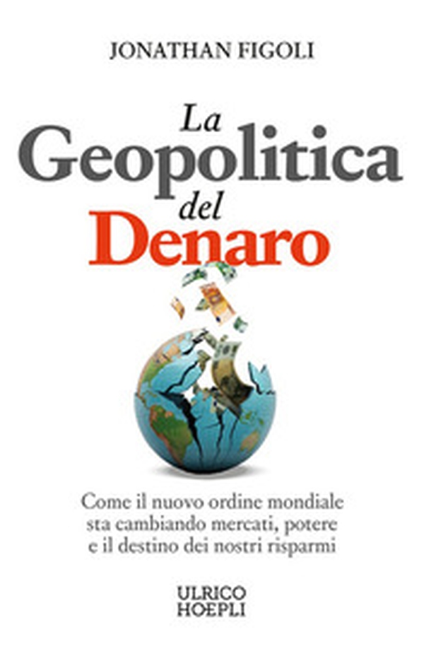 La geopolitica del denaro. Come il nuovo ordine mondiale sta cambiando mercati, potere e il destino dei nostri risparmi - Librerie.coop