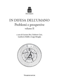 In difesa dell'umano. Problemi e prospettive - Vol. 2 - Librerie.coop