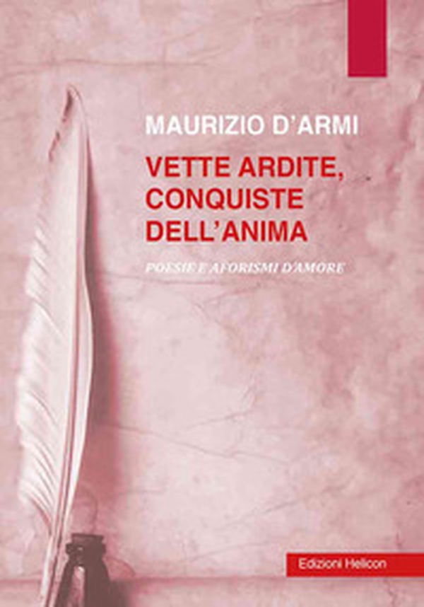 Vette ardite, conquiste dell'anima. Poesie e aforismi d'amore - Librerie.coop