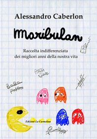 Maribulan. Raccolta indifferenziata dei migliori anni della nostra vita - Librerie.coop
