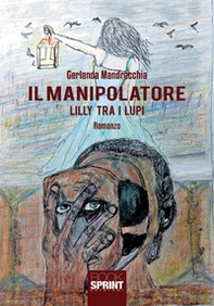 Il manipolatore. Lilly tra i lupi - Librerie.coop