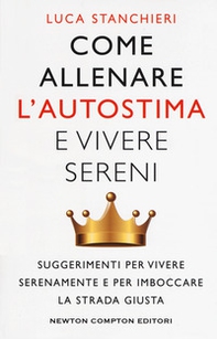 Come allenare l'autostima e vivere sereni - Librerie.coop