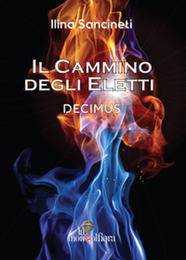 Decimus. Il cammino degli eletti - Librerie.coop Decimus. Il cammino degli eletti - Librerie.coop